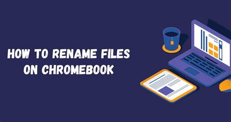 Revamp Your Chromebook: Renaming Made Easy!