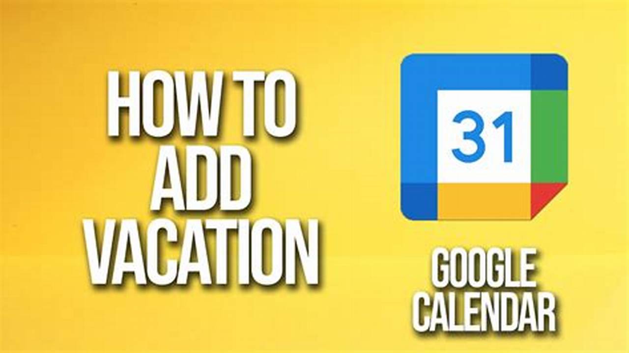How To Set Vacation In Google Calendar