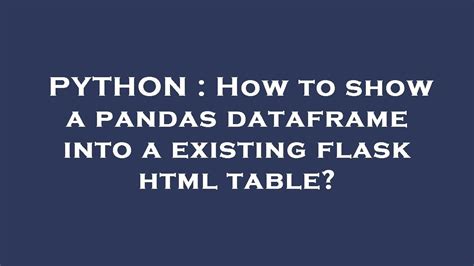th?q=How To Show A Pandas Dataframe Into A Existing Flask Html Table? - Display Pandas Dataframe in Flask HTML Table: Easy Steps!