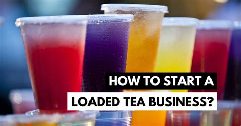 Unlock the Secrets to Starting a Profitable Loaded Tea Empire: Your Ultimate Guide to Launching a Successful Business Today!