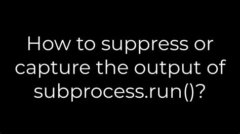 th?q=How To Suppress Or Capture The Output Of Subprocess - Efficient Ways to Control subprocess.run() Output