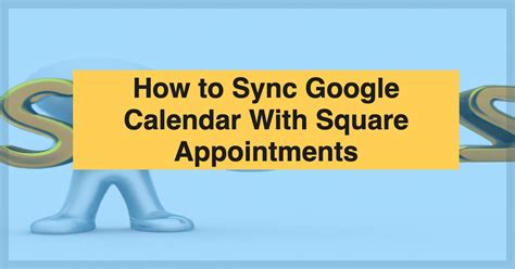 How To Sync Google Calendar With Square Appointments