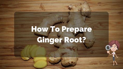 How to Prepare Ginger Root