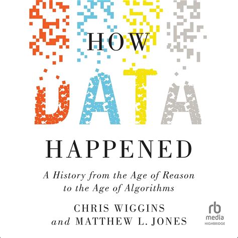 How Data Happened: A History From The Age Of Reason To The Age Of Algorithms