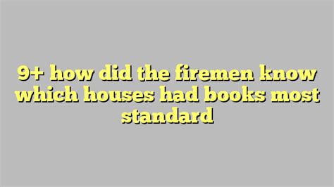 How Did Firemen Know Which Houses Had Books