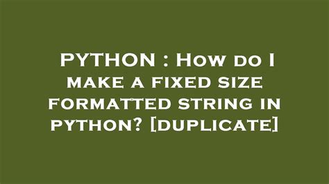 th?q=How Do I Make A Fixed Size Formatted String In Python? [Duplicate] - Python: Creating Fixed Size Formatted Strings Made Easy