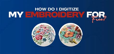 How Do You Digitize Embroidery Designs For Free