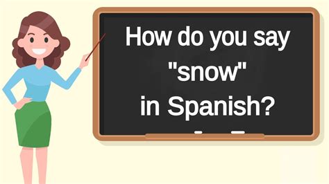 How Do You Say To Snow In Spanish