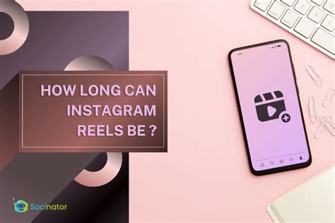 How Long Can Reels Be Instagram