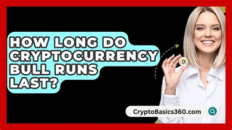 How Long Do Crypto Bull Runs Last