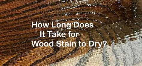 How Long Does Stain Take To Dry?