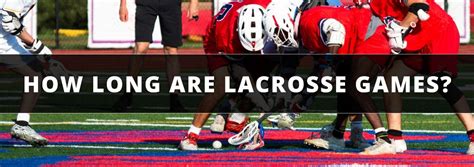 How Long Is A Lacrosse Game