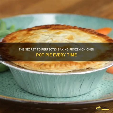 How Long To Bake Frozen Pot Pie: A Comprehensive Guide