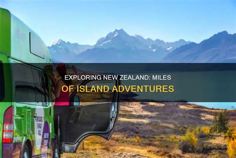 Discover the Epic Landscapes and Breathtaking Sceneries of New Zealand as You Learn How Many Miles It Spans!