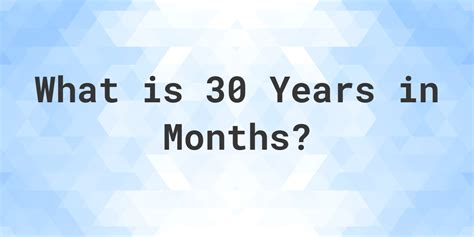 Calculating the Number of Months in Thirty Years - Explained