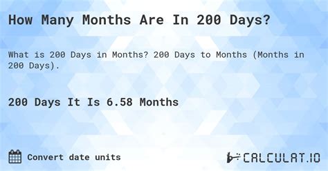 Crunching the Numbers: Revealing the Surprising Answer to How Many Months is 200 Days!