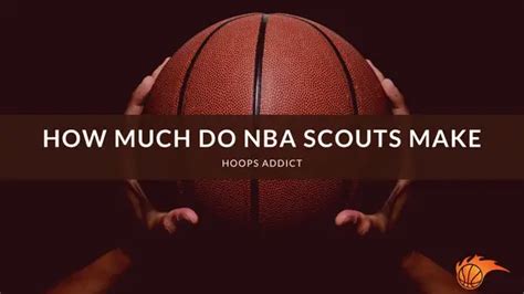 Unraveling the Lucrative Realm of NBA Scouting Salaries: How Much Do NBA Scouts Really Make?