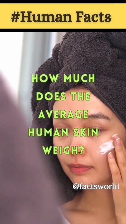 The Weight of Our Protective Shield: Discovering the Surprising Answer to How Much Does Human Skin Weigh