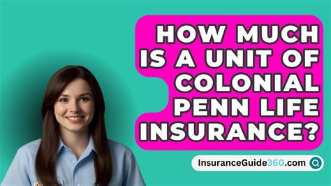 How Much Is A Unit Of Colonial Penn Life Insurance