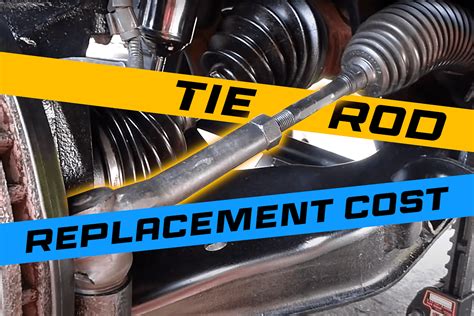 How Much Does It Cost to Replace a Tie Rod? A Comprehensive Guide for Car Owners