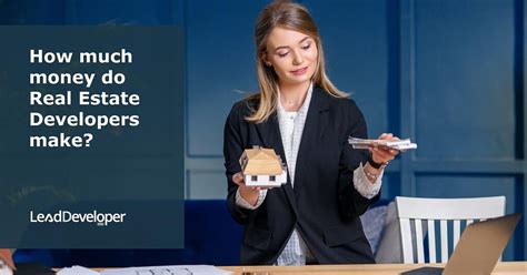 Unveiling the Secrets: Discover How Much Money Real Estate Developers Can Earn