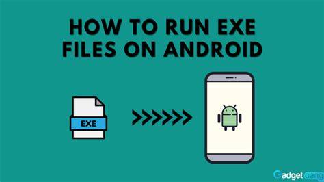Why EXE files do not work on Android