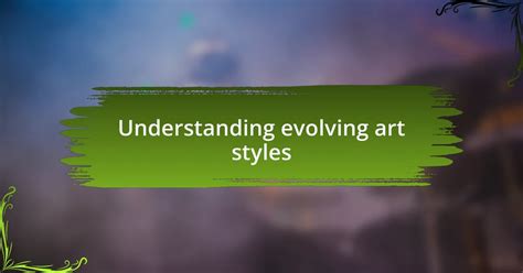 How Styles Evolve and Blend