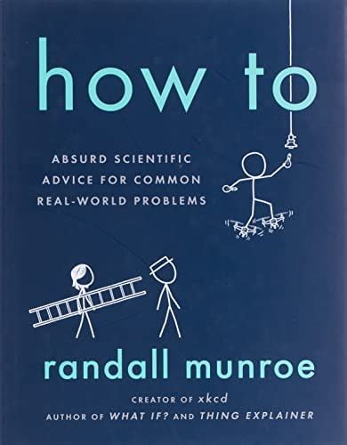 How To: Absurd Scientific Advice For Common Real-World Problems Highlights