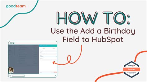 Make Your Customers' Birthdays Special: A Step-by-Step Guide to Adding a Birthday Field to Hubspot