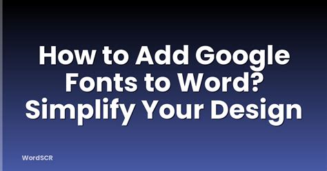 Mastering Typography on Your Mac: Effortlessly Integrate Google Fonts into Word Documents