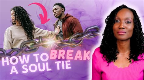 Untying the Bond: A Step-by-Step Guide on How to Break a Soul Tie