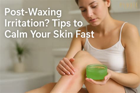 A Soothing Guide to Relieve Skin Irritation After Waxing