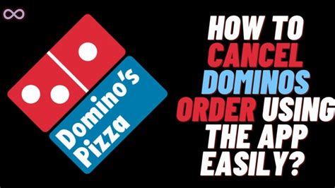 Learn How to Effortlessly Cancel Your Domino's App Order with These Simple Steps
