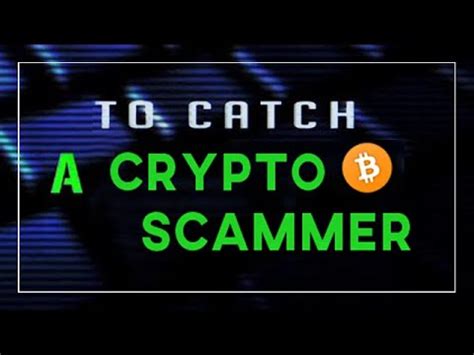 How To Catch A Crypto Scammer