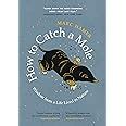 How To Catch A Mole: Wisdom From A Life Lived In Nature Highlights