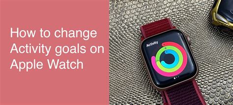 Customize Your Fitness Routine: Changing Activity Goals on Apple Watch
