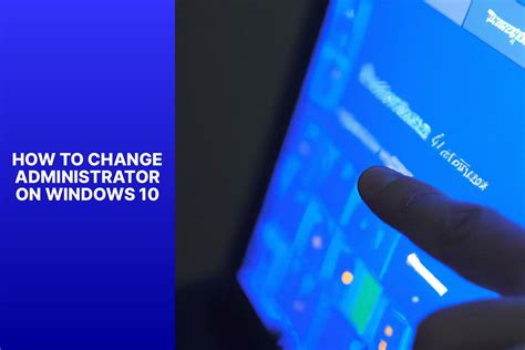 How To Change The Administrator On Windows 10