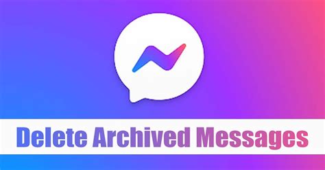 5 Easy Steps: Delete an Archived Message on Messenger