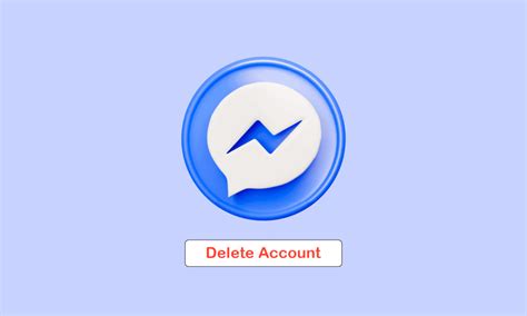 Step-by-Step Guide: How to Easily Delete Your Facebook Messenger Account on Android