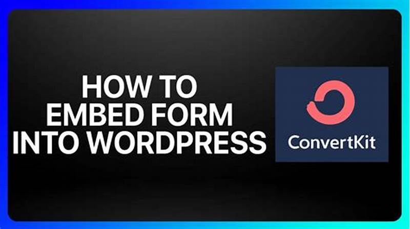 How To Embed Convertkit Form Into Wordpress