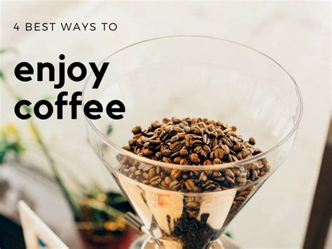 How To Enjoy Coffee
