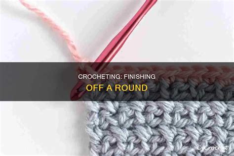How To Finish Off Crochet Round
