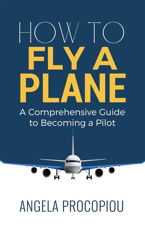 How To Fly A Plane: A Comprehensive Guide To Becoming A Pilot