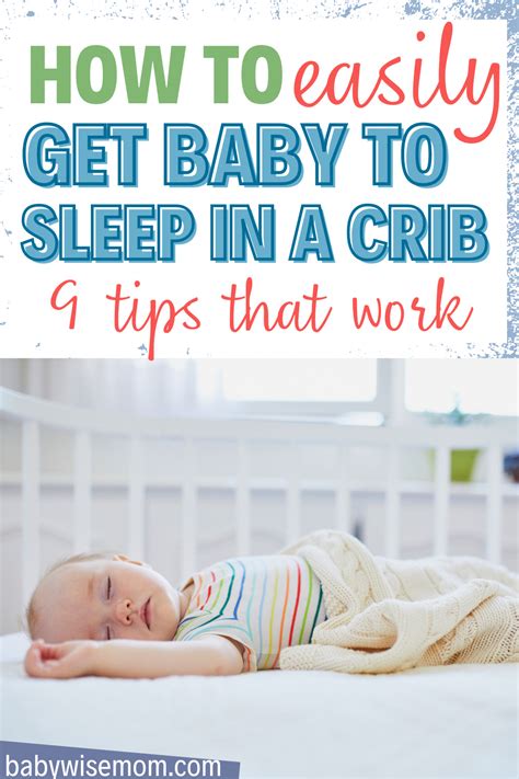 Master the Art of Sweet Slumber: Top Tips on Getting Your Baby to Blissfully Sleep in Their Crib