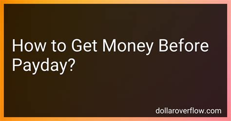 How To Get Cash Before Payday