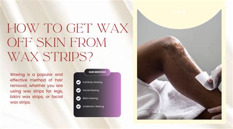 The Ultimate Guide to Banish Wax Residue: Discover the Secret on How to Effortlessly Remove Hair Wax Off Your Skin