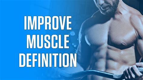 Unlock Your Chiseled Physique: The Ultimate Guide to Achieving Muscle Definition