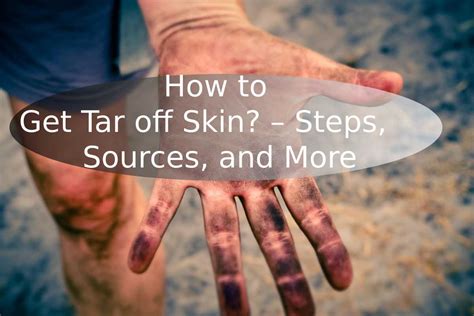 Unmasking the secrets: The Ultimate Guide to Banishing Tar from Your Skin