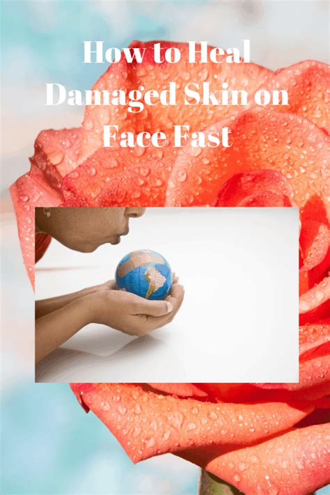 10 Tips to Quickly Repair Damaged Facial Skin