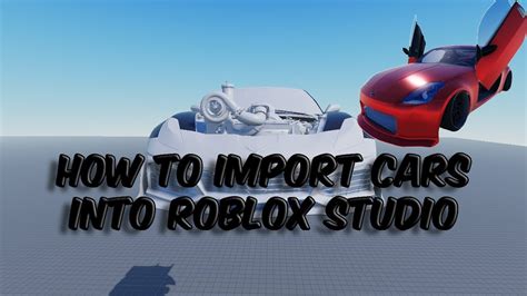 How To Import Cars To Roblox Studio
